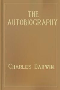 The Autobiography of Charles Darwin