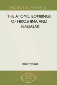 The Atomic Bombings of Hiroshima and Nagasaki